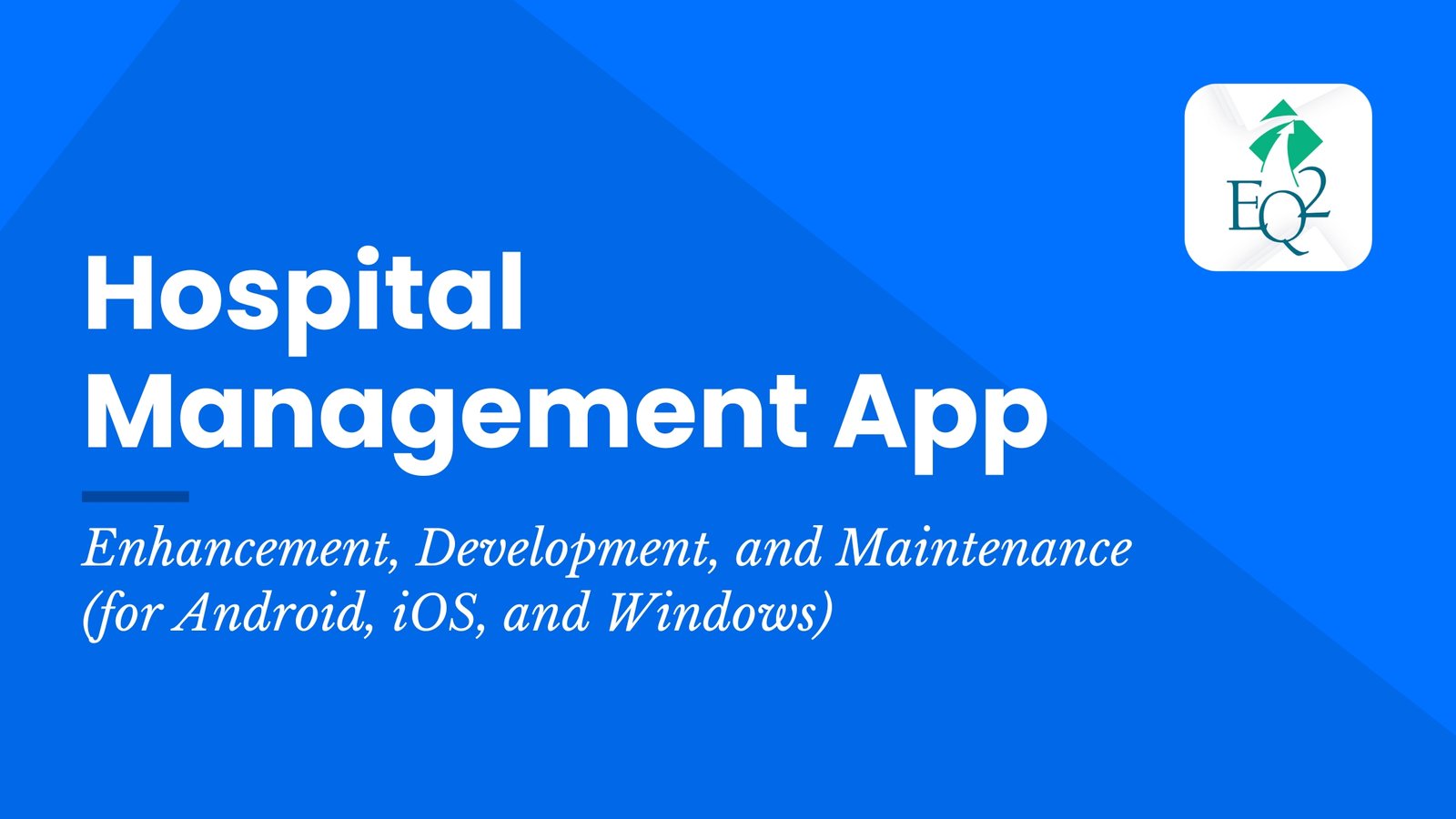 Enhancement, Development, and Maintenance for a Hospital Management App (Android, iOS, and Windows)